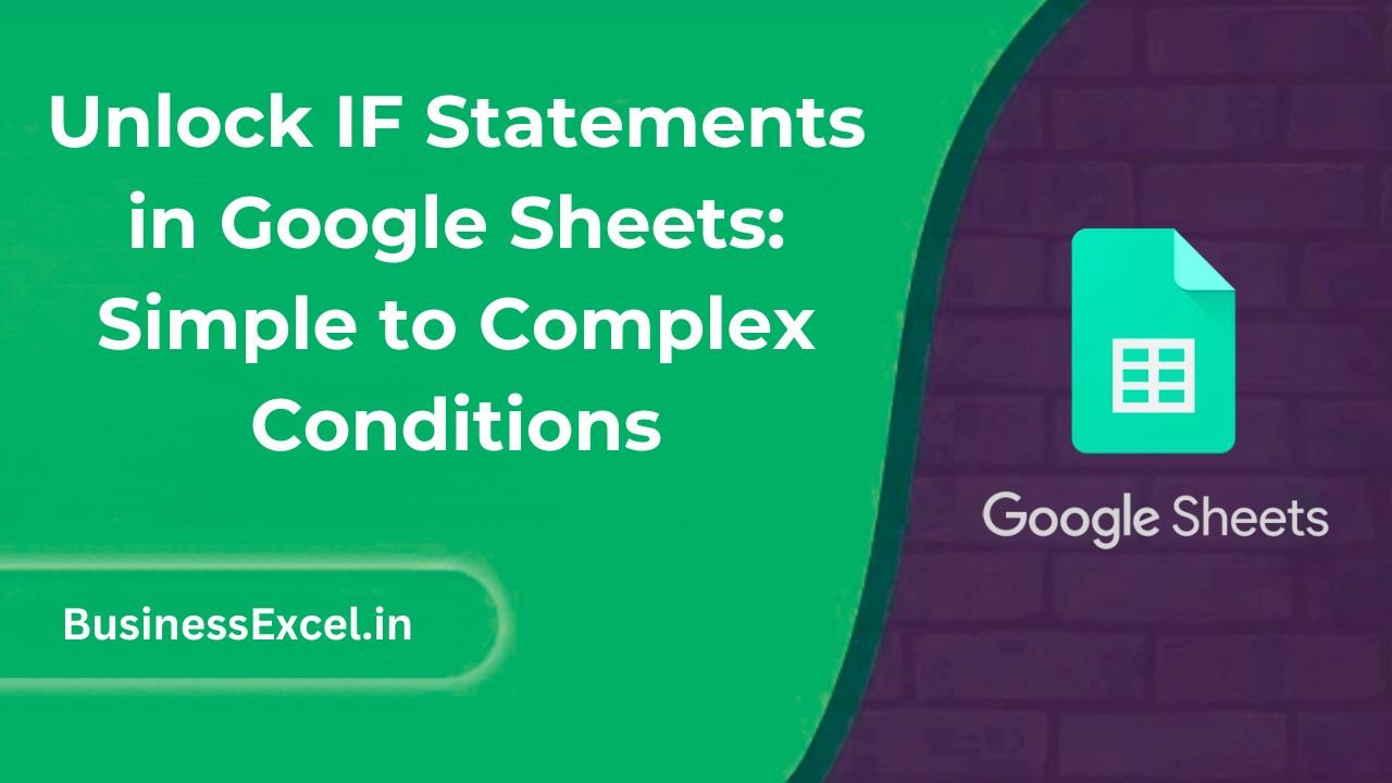 Unlock IF Statements in Google Sheets Simple to Complex Conditions