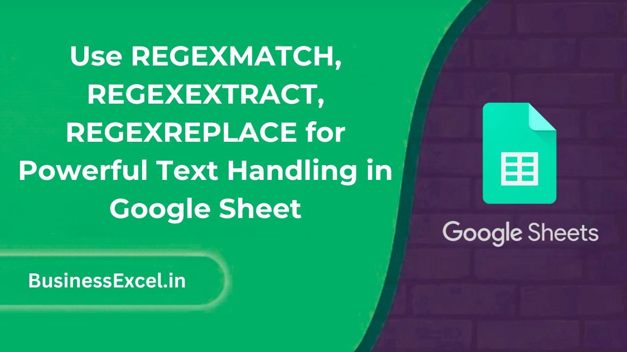 Use REGEXMATCH, REGEXEXTRACT, REGEXREPLACE for Powerful Text Handling in Google Sheet