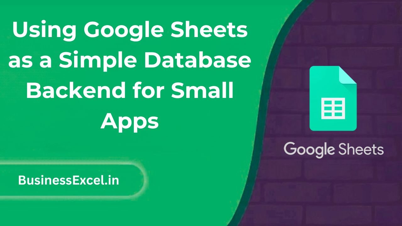 Using Google Sheets as a Simple Database Backend for Small Apps