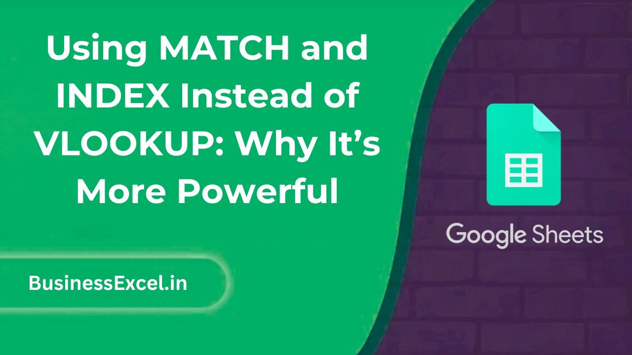 Using MATCH and INDEX Instead of VLOOKUP: Why It’s More Powerful