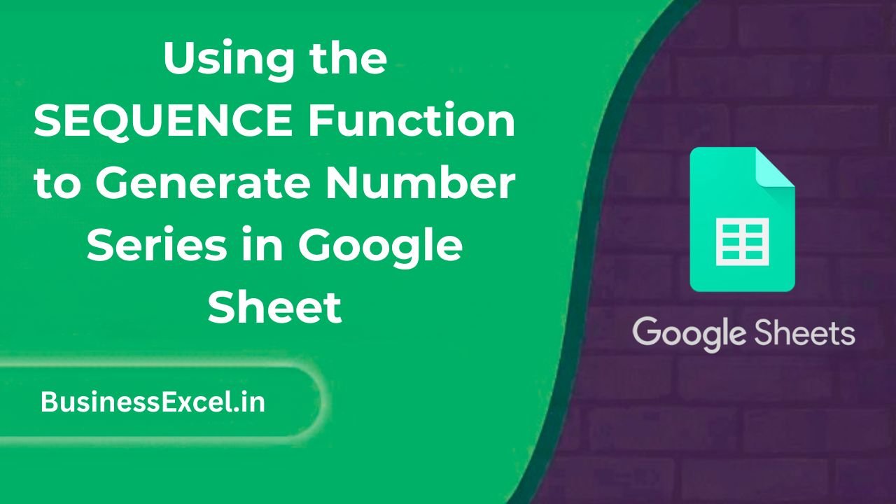 Using the SEQUENCE Function to Generate Number Series in Google Sheet