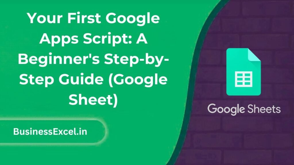Your First Google Apps Script A Beginner's Step-by-Step Guide (Google Sheet)